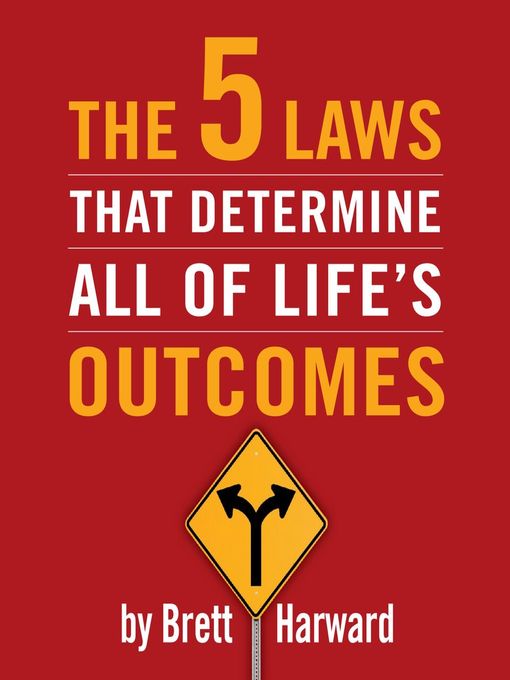 Title details for The 5 Laws That Determine All of Life's Outcomes by Brett Harward - Available